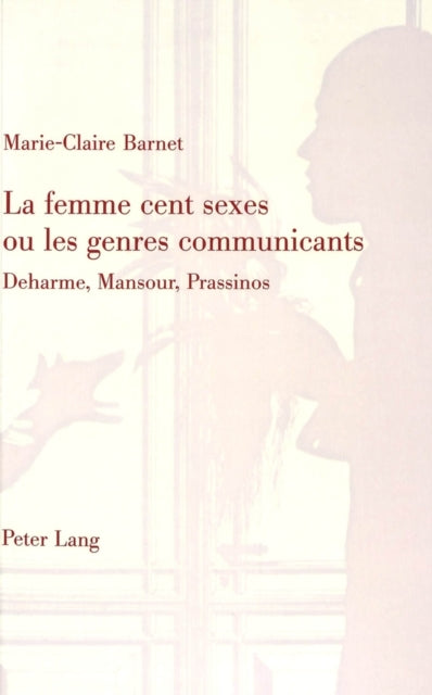 Book cover of: La Femme Cent Sexes Ou Les Genres Communicatives