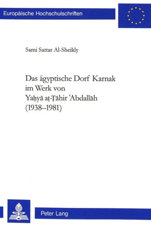Das aegyptische Dorf Karnak im Werk von Yahya  at-Tahir ?Abdallah (1938-1981)