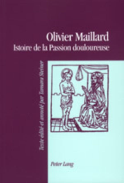 Book cover of: Istoire de la Passion douloureuse. By: Olivier Maillard