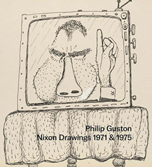 Book cover of: Philip Guston: Nixon Drawings 1971 & 1975. By: Musa Mayer