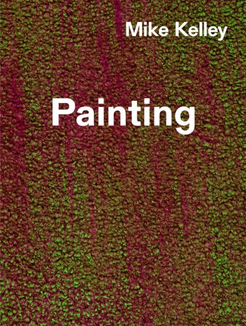 Book cover of: Mike Kelley: Timeless Painting. By: Mike Kelley