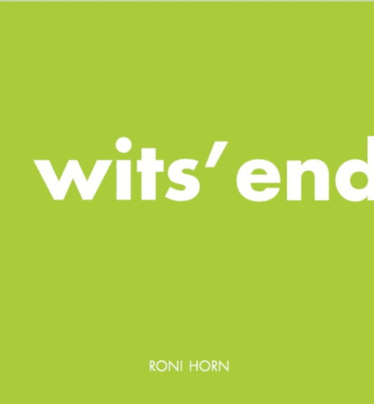 Book cover of: Roni Horn: Wits' End. By: Roni Horn