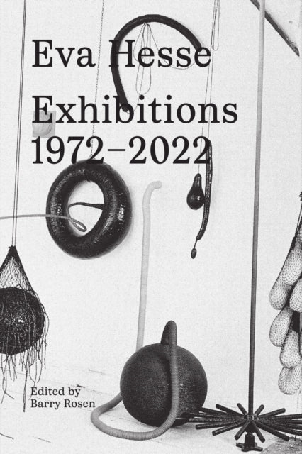 Book cover of: Eva Hesse: Exhibitions, 1972–2022. By: Eva Hesse