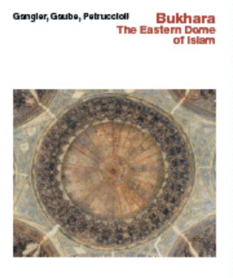 Bukhara--The Eastern Dome of Islam