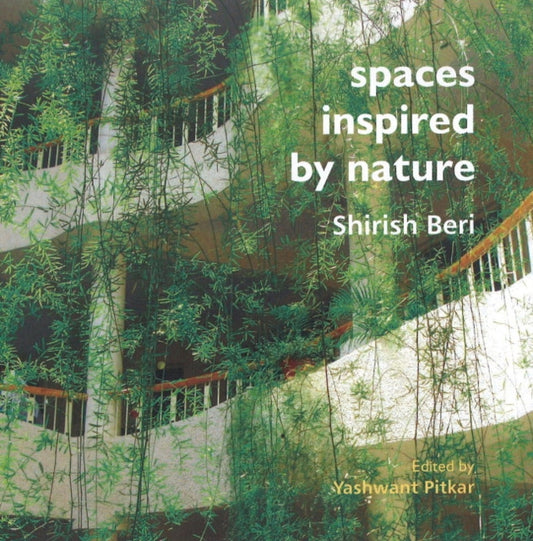 Book cover of: Spaces Inspired by Nature. By: Shirish Beri