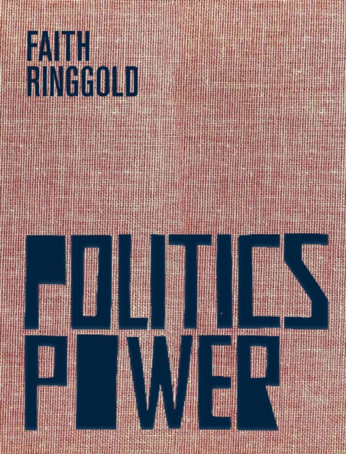 Book cover of: Faith Ringgold: Politics / Power. By: Faith Ringgold