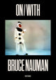 Book cover of: ON/WITH. By: Bruce Nauman