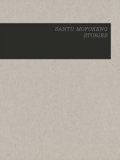 Book cover of: Santu Mofokeng: Stories. By: Santu Mofokeng
