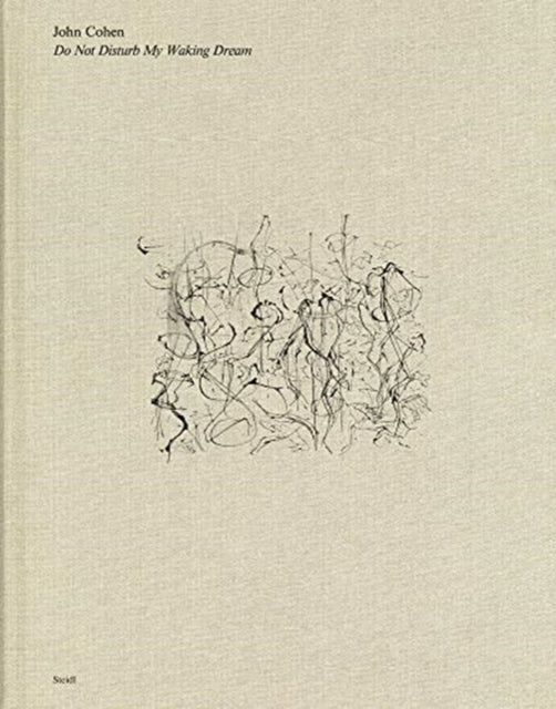 Book cover of: John Cohen: Do Not Disturb My Waking Dream. By: John Cohen