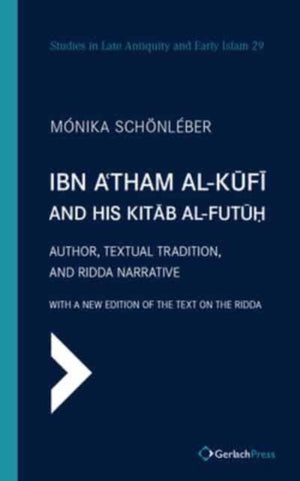 Ibn A'tham al-Kufi and his Kitab al-futuh (two-volume set)