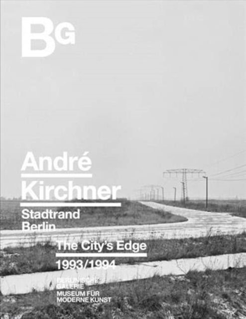Book cover of: Andre Kirchner: Berlin, The City's Edge. By: André Kirchner