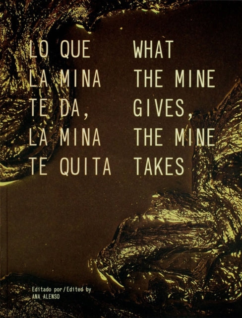 Book cover of: What The Mine Gives, The Mine Takes
