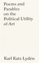 Book cover of: Poems and Parables on the Political Utility of Art