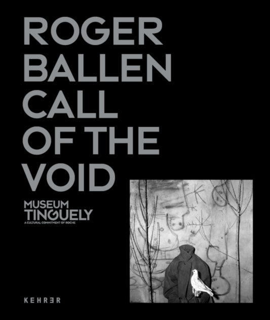 Book cover of: Roger Ballen: Call Of The Void. By: Museum Tinguely