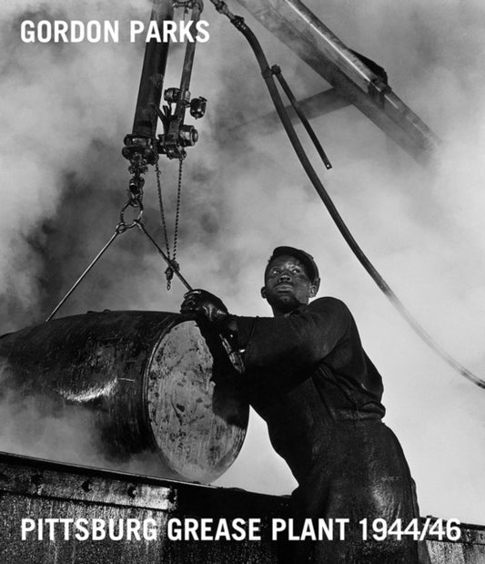Book cover of: Gordon Parks: Pittsburgh Grease Plant, 1944-1946. By: Dan Leers