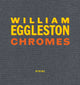 Book cover of: William Eggleston: Chromes. By: William Eggleston