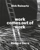 Book cover of: Dirk Reinartz: work comes out of work (Bilingual edition). By: Dirk Reinartz