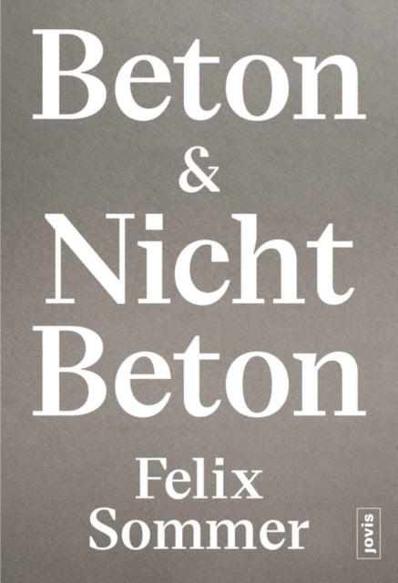 Book cover of: Beton & Nicht Beton. By: Felix Sommer