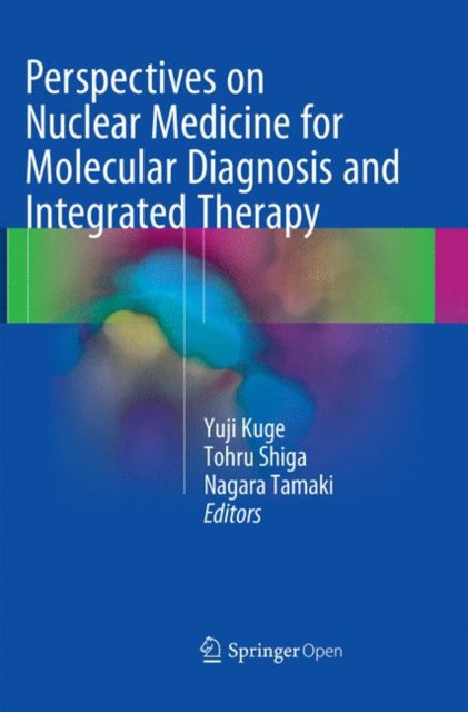 Book cover of: Perspectives on Nuclear Medicine for Molecular Diagnosis and Integrated Therapy. By: Yuji Kuge