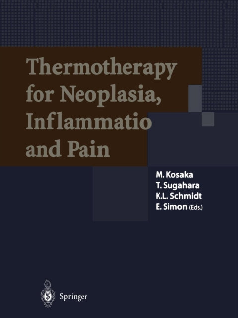 Book cover of: Thermotherapy for Neoplasia, Inflammation, and Pain. By: M. Kosaka
