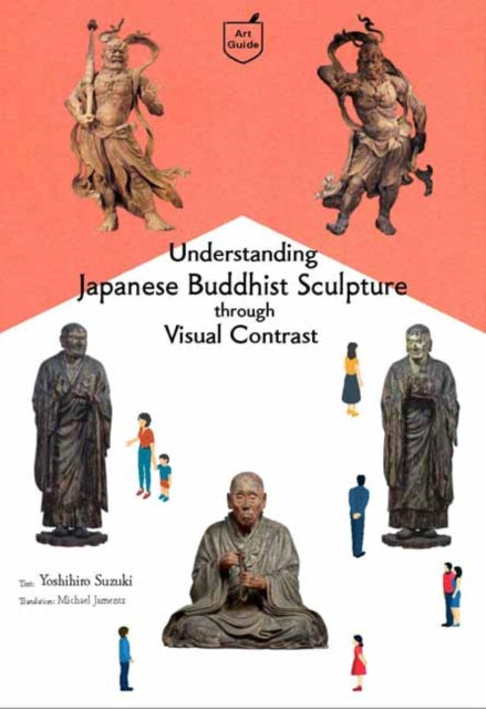 Book cover of: Understanding Japanese Buddhist Sculpture through Visual Comparison. By: Yoshihiro Suzuki