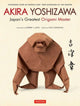 Akira Yoshizawa, Japan's Greatest Origami Master