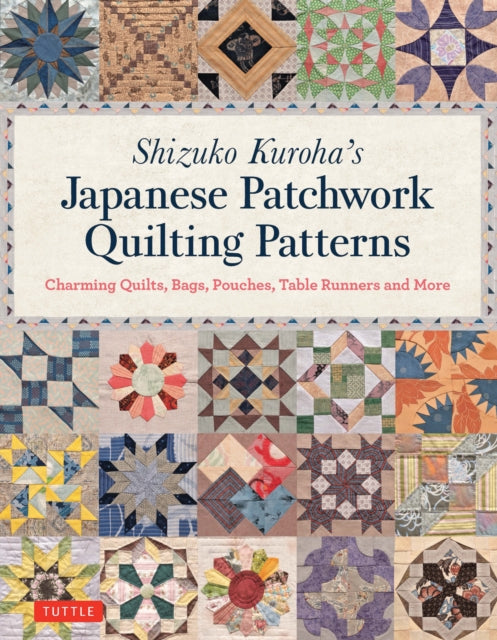 Book cover of: Shizuko Kuroha's Japanese Patchwork Quilting Patterns. By: Shizuko Kuroha