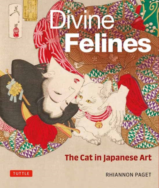 Book cover of: Divine Felines: The Cat in Japanese Art. By: Rhiannon Paget