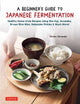 Book cover of: Beginner's Guide to Japanese Fermentation. By: Hiroko Shirasaki