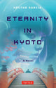Book cover of: Eternity in Kyoto: A Novel