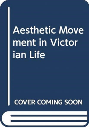 Aesthetic Movement in Victorian Life