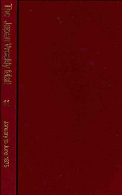The Japan Weekly Mail: A Political, Commercial and Literary Journal 1870 - 1917: Part 2, 1875 - 79