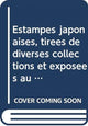 Book cover of: Estampes japonaises, tirees de diverses collections et exposees au Musee des Arts Decoratifs de Paris 1909-1914, Collection des Catalogues (3-vol. ES set). By: Akiko Mabuchi