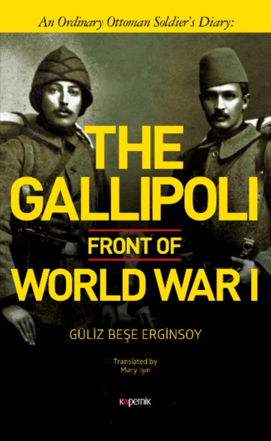 Book cover of: Gallipoli Front of World War I. By: Güliz Bese Erginsoy