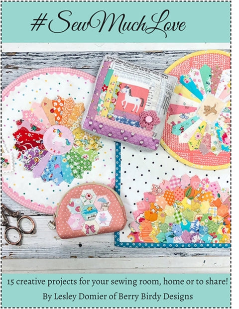 Sew Much Love, Sweet & Stylish Sewing and Quilting Projects to Cherish