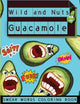 Book cover of: Wild and Nuts Guacamole