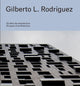 Book cover of: Gilberto L. Rodriguez: 25 Years of Architecture. By: Gilberto L. Rodriguez