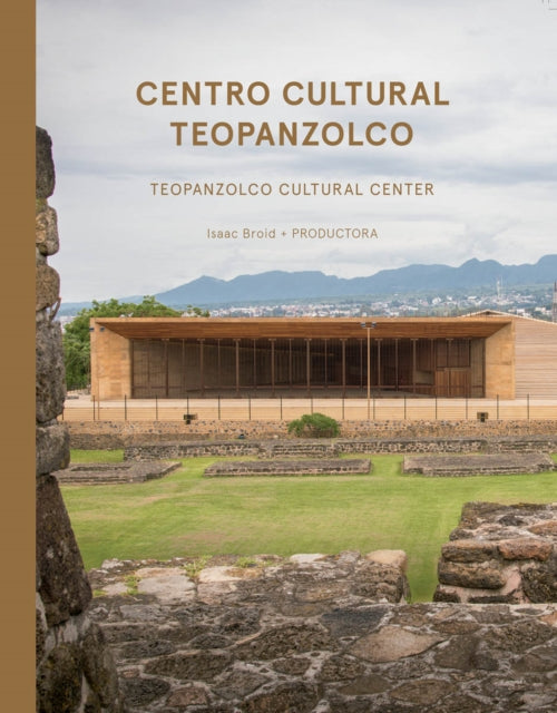 Book cover of: Isaac Broid + Productora: Teopanzolco Cultural Center. By: Go Hasegawa