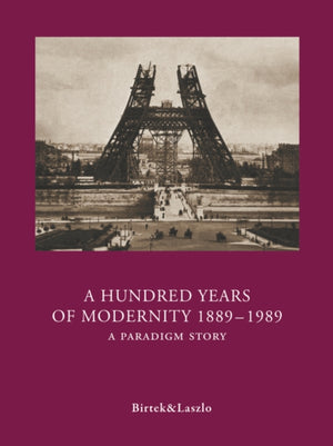 A Hundred Years of Modernity 1889-1989