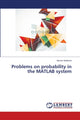 Book cover of: Problems on probability in the MATLAB system