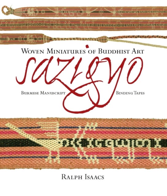 Book cover of: Sazigyo, Burmese Manuscript Binding Tapes. By: Ralph Isaacs
