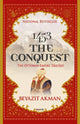 Book cover of: 1453 The Conquest. By: Beyazit Akman