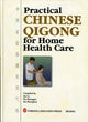 Book cover of: Practical Chinese Qigong for Home Health Care. By: Ce Jin