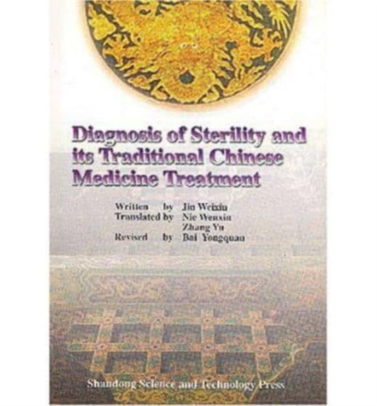 Book cover of: Diagnosis of Sterility and Its Traditional Chinese Medicine Treatment. By: Jin Weixin