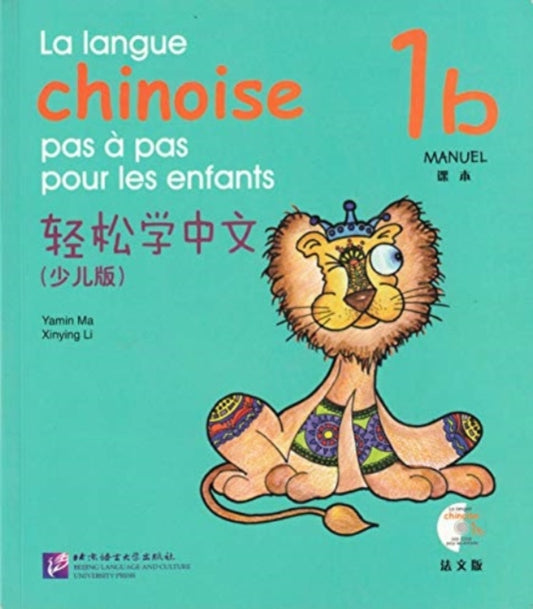 Book cover of: La langue chinoise pas a pas pour les enfants vol.1B - Manuel