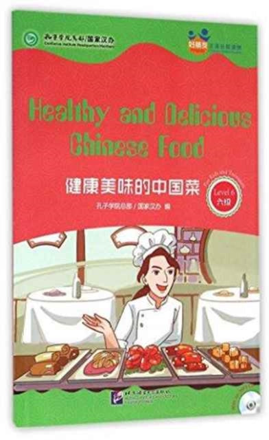 Book cover of: Healthy and Delicious Chinese Food (for Teenagers) - Friends Chinese Graded Readers (Level 6). By: Kongzi xue yuan. Zong bu