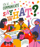 Book cover of: Say What? How We Communicate. By: Radka Piro