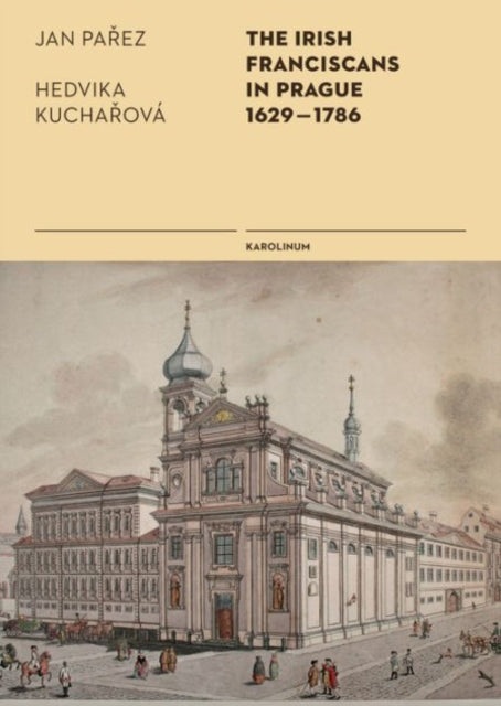 Book cover of: Irish Franciscans in Prague 1629-1786. By: Jan Parez