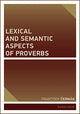 Book cover of: Lexical and Semantic Aspects of Proverbs. By: Frantisek Cermak