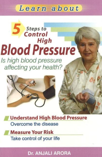 Book cover of: 5 Steps to Control High Blood Pressure. By: MD Dr Anjali Arora